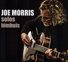 JOE MORRIS Solos - Bimhuis album cover