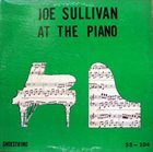 JOE SULLIVAN At The Piano album cover