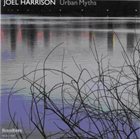 JOEL HARRISON Urban Myths album cover