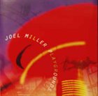 JOEL MILLER Playgrounds album cover