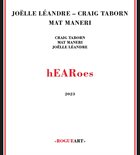 JOËLLE LÉANDRE Joëlle Léandre / Mat Maneri / Craig Taborn : hEARoes album cover