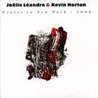 JOËLLE LÉANDRE Winter In New York - 2006 (with Kevin Norton) album cover