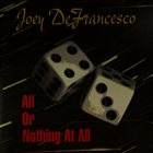 JOEY DEFRANCESCO All or Nothing at All album cover