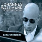JOHANNES WALLMANN Always Something album cover