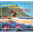 JOHN BLAIR Rumble At Waikiki - The John Blair Anthology album cover