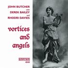 JOHN BUTCHER Vortices And Angels (with Derek Bailey and Rhodri Davies ) album cover