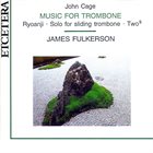 JOHN CAGE John Cage - James Fulkerson ‎: Music For Trombone album cover