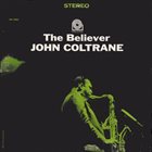 JOHN COLTRANE The Believer album cover