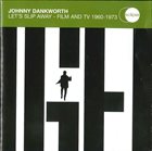 JOHN DANKWORTH Let's Slip Away - Film and TV 1960-1973 album cover