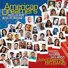 JOHN DAVERSA — John Daversa Big Band : American Dreamers (Voices of Hope, Music of Freedom) album cover