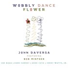JOHN DAVERSA — Wobbly Dance Flower album cover