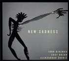 JOHN DIKEMAN John Dikeman / Shay Hazan / Aleksandar Škorić : New Sadness album cover