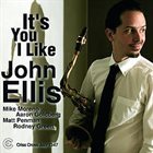 JOHN ELLIS (SAXOPHONE) It's You I Like album cover