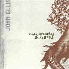 JOHN ELLIS (SAXOPHONE) Roots, Branches & Leaves album cover