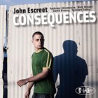JOHN ESCREET Consequences album cover