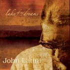 JOHN LATINI Lake Of My Dreams album cover