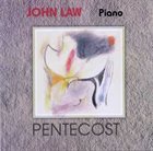 JOHN LAW (PIANO) Pentecost album cover
