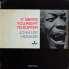 JOHN LEE HOOKER It Serve You Right To Suffer album cover