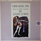 JOHN LEWIS Original Sin: Music For Ballet Composed By John Lewis album cover