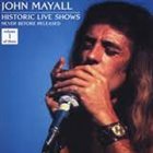 JOHN MAYALL Historic Live Shows Never Before Released Volume 1 Of Three album cover