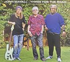 JOHN MAYALL Three For The Road - A 2017 Live Recording album cover