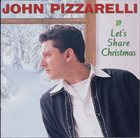 JOHN PIZZARELLI Let's Share Christmas album cover