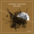 JOHN RUSSELL John Russell / Paul G. Smyth : Ditch School album cover