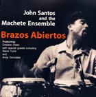 JOHN SANTOS John Santos & The Machete Ensemble : Brazos Abiertos album cover
