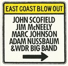 JOHN SCOFIELD John Scofield, Jim McNeely, Marc Johnson, Adam Nussbaum & WDR Big Band : East Coast Blow Out album cover