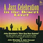 JOHN SHERIDAN John Sheridan / John Cocuzzi : A Jazz Celebration in the Desert Live! album cover