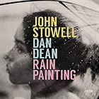 JOHN STOWELL John Stowell & Dan Dean : Rain Painting album cover