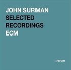 JOHN SURMAN Selected Recordings (:rarum XIII) album cover