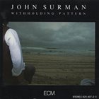JOHN SURMAN Withholding Pattern album cover