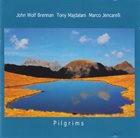 JOHN WOLF BRENNAN John Wolf Brennan / Tony Majdalani / Marco Jencarelli : Pilgrims album cover