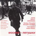 JOHN WOLF BRENNAN Moskau–Petuschki / Felix-Szenen album cover