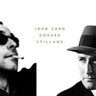 JOHN ZORN Godard / Spillane album cover