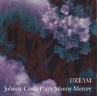 JOHNNY COSTA Dream - Johnny Costa Plays Johnny Mercer album cover