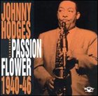 JOHNNY HODGES Passion Flower 1940-46 album cover