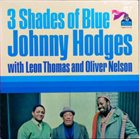 JOHNNY HODGES Three Shades Of Blue (with Léon Thomas & Oliver Nelson) (aka Black Brown And Beautiful) album cover