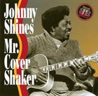 JOHNNY SHINES Mr. Cover Shaker album cover
