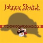 JOHNNY SKETCH AND THE DIRTY NOTES Bandicoot album cover