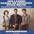JON LARSEN Jon Larsen, Pascal De Loutchek, Stian Mevik ‎: Guitaresque album cover