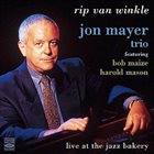 JON MAYER Rip Van Winkle: Live at the Jazz Bakery album cover