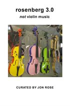 JON ROSE Rosenberg 3.0: Not Violin Music album cover