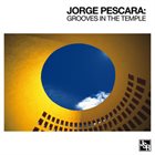 JORGE PESCARA Grooves in the Temple album cover