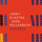 JORRIT DIJKSTRA Jorrit Dijkstra + John Hollenbeck: Sequence album cover