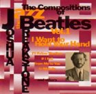 JOSHUA BREAKSTONE The Compositions Of Beatles Vol. 1 : I Want To Hold Your Hand album cover
