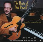 JOSHUA BREAKSTONE The Music of Bud Powell album cover
