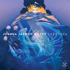 JOSHUA JASWON Joshua Jaswon Octet : Silent Sea album cover