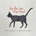 JUDY CARMICHAEL Judy Carmichael & Harry Allen : Can You Love Once More album cover